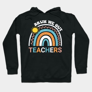 Cute End Of School Year Teacher Summer Bruh We Out Teachers Hoodie